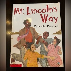 Mr. Lincoln's Way by Patricia Polacco. Paperback